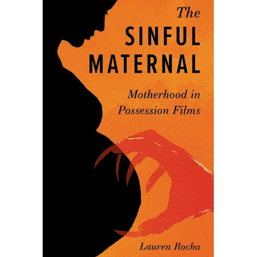 Sinful Maternal: Motherhood in Possession Films - Paperback