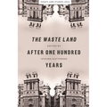 The Waste Land After One Hundred Years - Hardcover