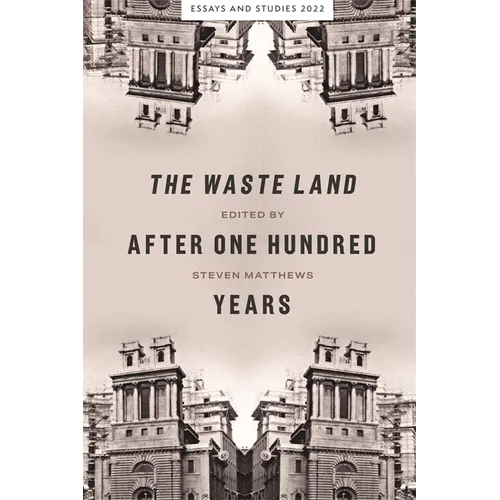 The Waste Land After One Hundred Years - Hardcover