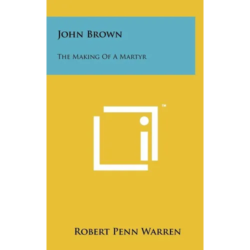 John Brown: The Making Of A Martyr
