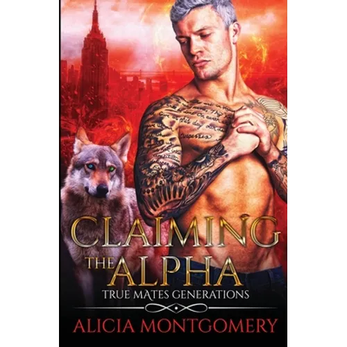 Claiming the Alpha: True Mates Generations Book 2 - Paperback