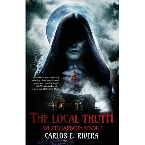 The Local Truth: White Harbor: Book 1 - Paperback
