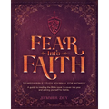 Fear into Faith: 52-Week Bible Study Journal for Women - Paperback