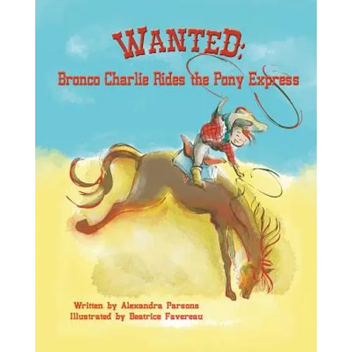 Wanted: Bronco Charlie Rides the Pony Express