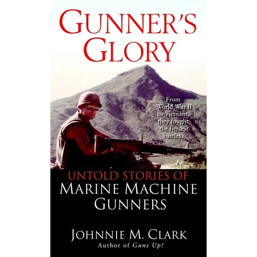 Gunner's Glory: Untold Stories of Marine Machine Gunners - Mass Market Paperbound