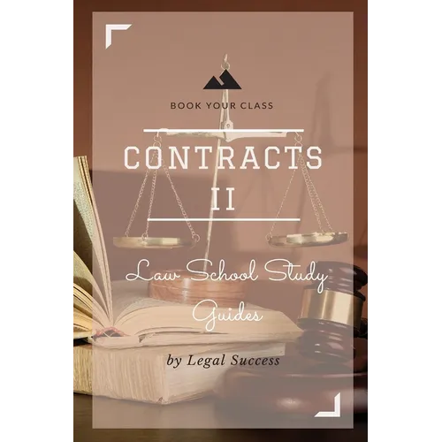 Law School Study Guides: Contracts II Outline - Paperback
