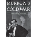 Murrow's Cold War: Public Diplomacy for the Kennedy Administration - Hardcover
