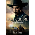 North to Cheyenne: The Long Road Home (Book #1) Revised 2nd Edition