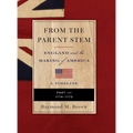 FROM THE PARENT STEM. England and the Making of America: Part III: 1774 - 1775