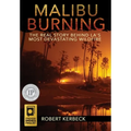 Malibu Burning: The Real Story Behind LA's Most Devastating Wildfire - Hardcover