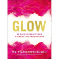Glow: 90 Days to Create Your Vibrant Life from Within - Hardcover