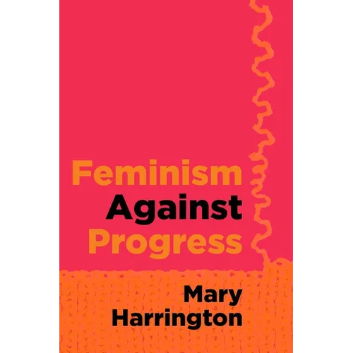 Feminism Against Progress - Hardcover