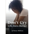 Don't cry life gets better - Paperback