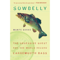 Sowbelly: The Obsessive Quest for the World-Record Largemouth Bass - Paperback
