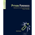 Python Forensics: A Workbench for Inventing and Sharing Digital Forensic Technology - Paperback