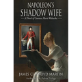 Napoleon's Shadow Wife: A Novel of Countess Marie Walewska