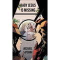 Baby Jesus is Missing - Hardcover