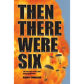 Then There Were Six: The true story of the 1944 Rangoon Disaster