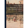 The Early History of the Southern States: North and South Carolina, and Georgia