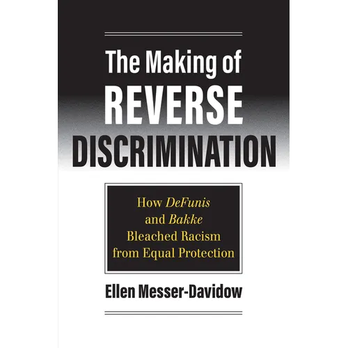 The Making of Reverse Discrimination: How Defunis and Bakke Bleached Racism from Equal Protection