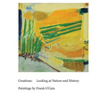 Creations: Looking at Nature and History: Paintings by Frank O'Cain - Hardcover