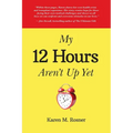 My 12 Hours Aren't Up Yet - Paperback