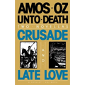 Unto Death: Crusade and Late Love - Paperback