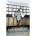 Bad Girls Go Everywhere: The Life of Helen Gurley Brown, the Woman Behind Cosmopolitan Magazine - Paperback