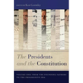 The Presidents and the Constitution, Volume One: From the Founding Fathers to the Progressive Era