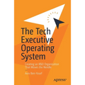The Tech Executive Operating System: Creating an R&d Organization That Moves the Needle - Paperback