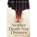 Neither Death Nor Distance - Paperback