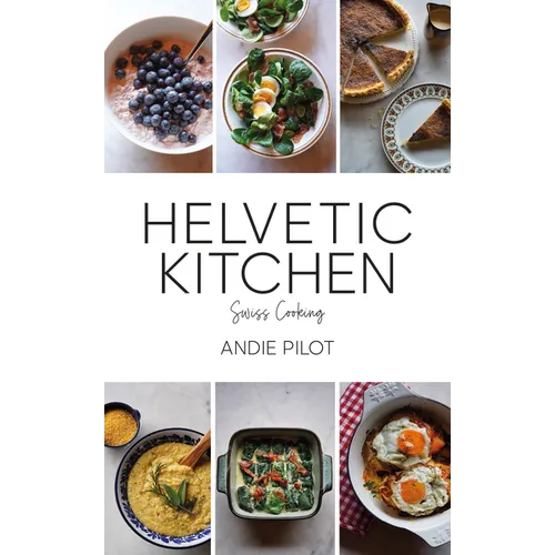 Helvetic Kitchen: Swiss Cooking - Hardcover