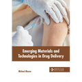 Emerging Materials and Technologies in Drug Delivery - Hardcover