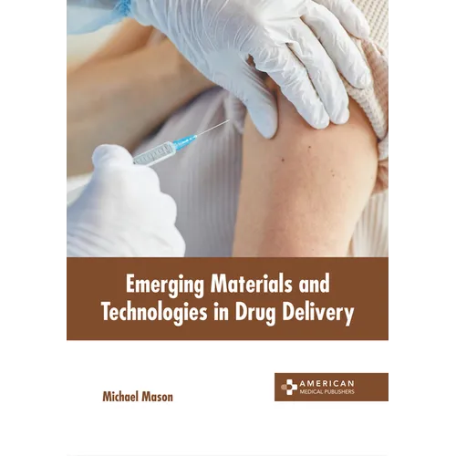Emerging Materials and Technologies in Drug Delivery - Hardcover