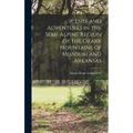 Scenes and Adventures in the Semi-alpine Region of the Ozark Mountains of Missouri and Arkansas