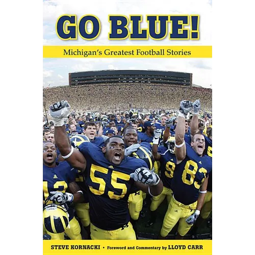 Go Blue!: Michigan's Greatest Football Stories - Paperback