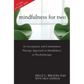 Mindfulness for Two: An Acceptance and Commitment Therapy Approach to Mindfulness in Psychotherapy - Paperback