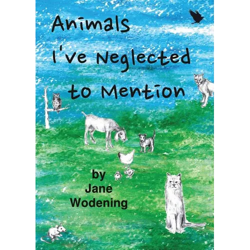Animals I've Neglected to Mention - Paperback