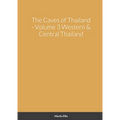 The Caves of Western & Central Thailand - Paperback
