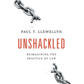 Unshackled: Reimagining the Practice of Law