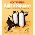 Knit a Square, Create a Cuddly Creature: From Flat to Fabulous - A Step-By-Step Guide - Paperback