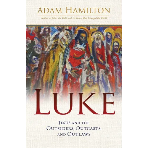 Luke: Jesus and the Outsiders, Outcasts, and Outlaws - Paperback