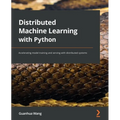 Distributed Machine Learning with Python: Accelerating model training and serving with distributed systems - Paperback