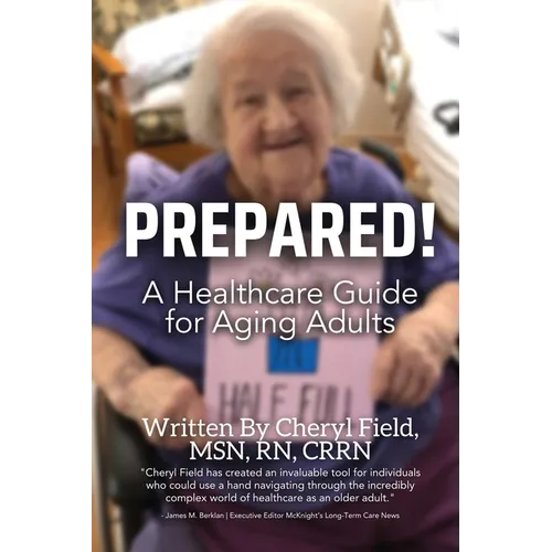 Prepared!: A Healthcare Guide for Aging Adults - Paperback