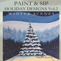 Paint and Sip Holiday Designs Vol.2: Winter Scenes - Paperback