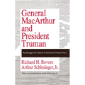 General MacArthur and President Truman: The Struggle for Control of American Foreign Policy