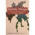 Earthly Things: Immanence, New Materialisms, and Planetary Thinking - Paperback