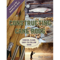 Constructing Cane Rods: Secrets of the Bamboo Fly Rod - Paperback