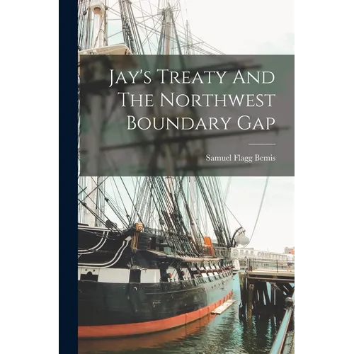 Jay's Treaty And The Northwest Boundary Gap