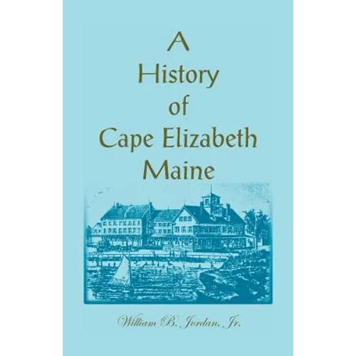 A History of Cape Elizabeth, Maine